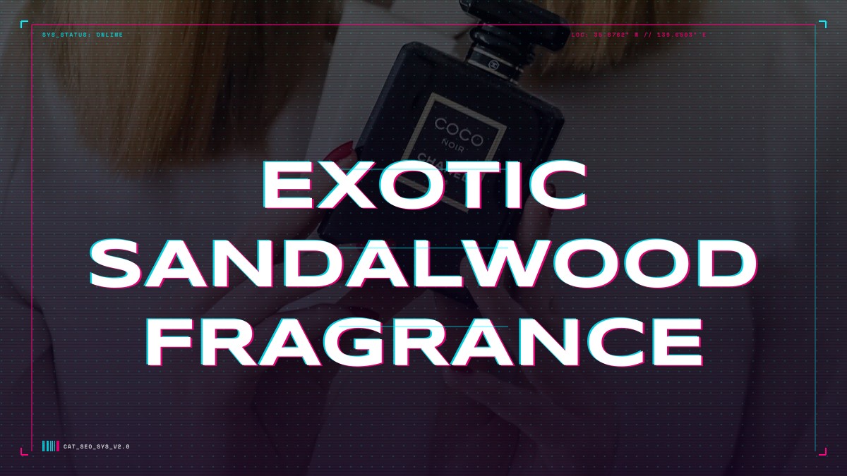 exotic sandalwood fragrance