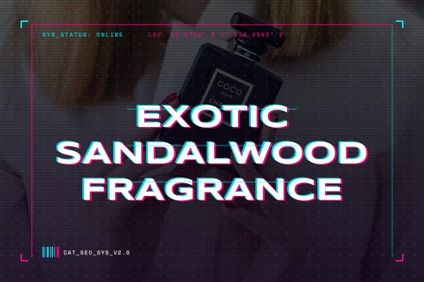 exotic sandalwood fragrance