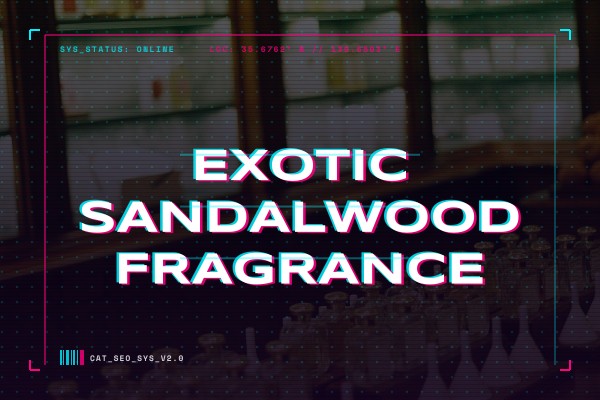 exotic sandalwood fragrance